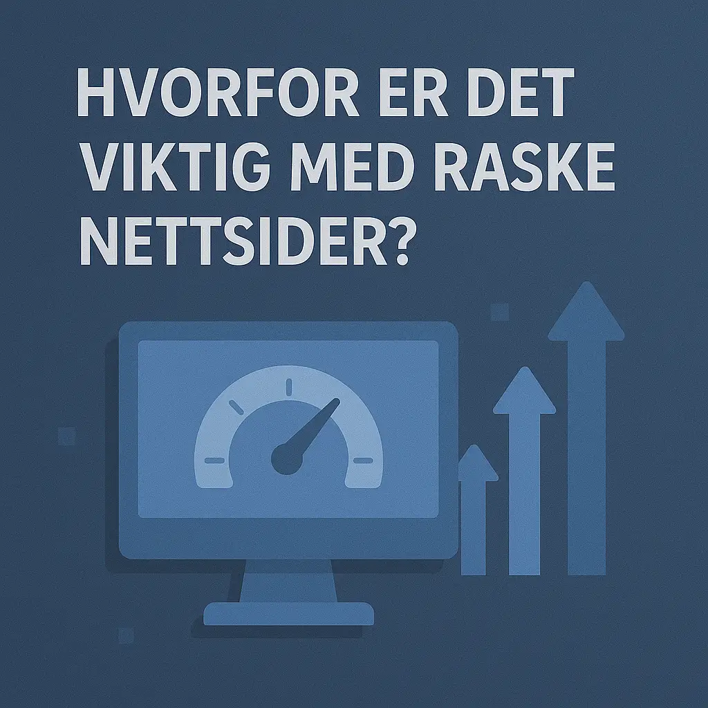 Hvorfor er det viktig med raske nettsider?